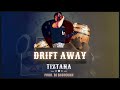 Tiztana  drift away audio