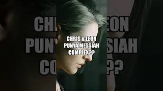 CHRIS DAN LEON PUNYA MESSIAH COMPLEX??#re #residentevil #chrisredfield #leonkennedy