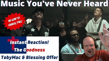MYNH: First Time Hearing The Goodness by TobyMac & Blessing Offor! This One Will Lift Your Spirits!