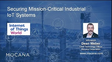 Securing Mission-Critical Industrial IoT Systems by Dean Weber, CTO of Mocana at IoT World 2019