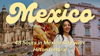48 hours in Mexico City : What to eat, see and do in Mexico City CDMX & Hilton Umbral Mexico