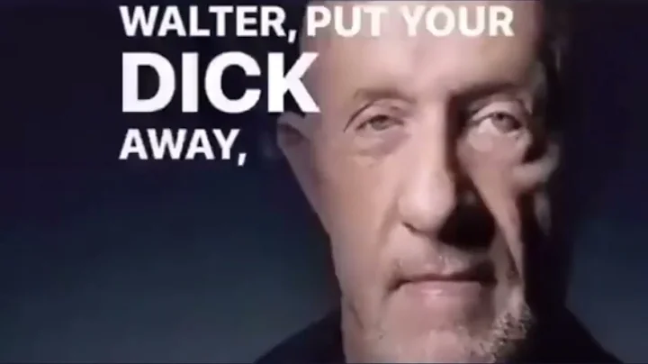 Walter, put your D away Walter... ;)