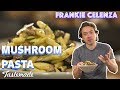 Mushroom Pasta I Frankie Celenza