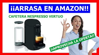 ✅ CAFETERAS NESPRESSO ✅ NESPRESSO VERTUO ¿Porqué ARRASA en Amazon?👈 ¡¡¡APROVECHA LA OFERTA!!! 👈