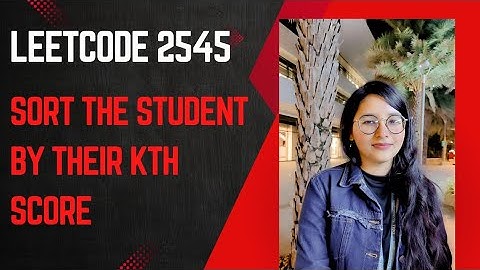 Leetcode 6297  || Sort the Students by Their Kth Score || Leetcode Weekly Medium || cpp
