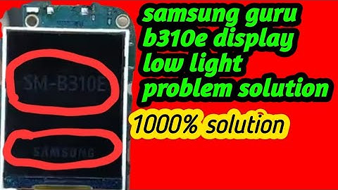 samsung guru music 2 display low light problem samsung b310e display lite problem solution