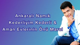 Ankaralı Namık - Kederliyim Kederli & Aman Evlerinin Önü Marul Resimi