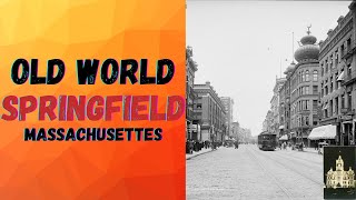 Old World Springfield Massachusetts