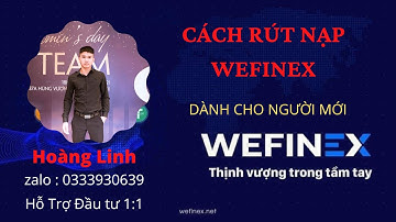 Hướng Dẫn Cách Rút Nạp WEFINEX