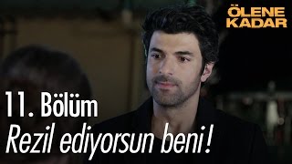 Rezil ediyorsun beni! - Ölene kadar 11. bölüm - atv