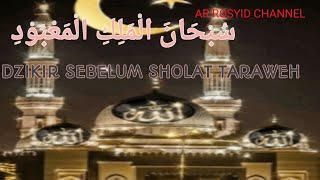 SUBBUHUN QUDDUSUN -SUBHANAL MALIKIL MA'BUD~ dzikir sebelum sholat tarawih viral ] AR ROSYID CHANNEL