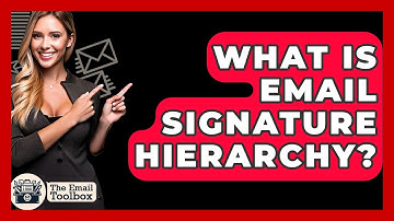 What Is Email Signature Hierarchy? - TheEmailToolbox.com