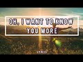 Oh, I Want To Know You More Lyrics by Steve Green (Aini Sabino Cover)