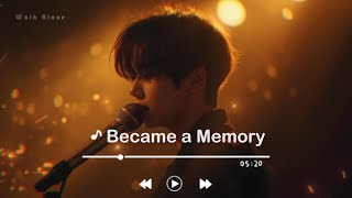 Became A Memory Away Best Emotional Sad Love Song Playlist English Sad Song Nonstop 2025