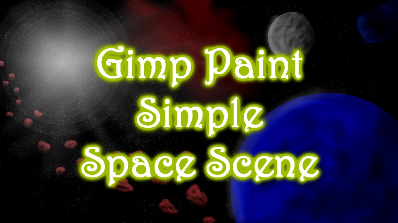 GIMP Space Scene Oil Paint Tutorial YouTube