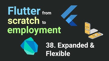 Free Flutter Course: From Scratch to Employment - Lesson 38: Expanded & Flexible