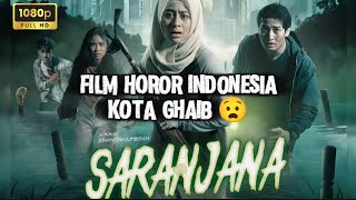 FILM HOROR INDONESIA TERBARU SARANJANA | KOTA GHAIB | KOTA GHAIB SARANJANA