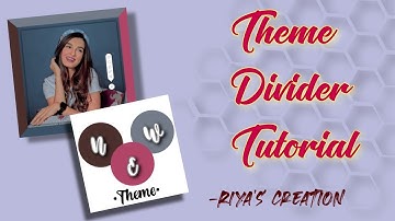Theme Divider Tutorial | Riya