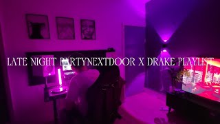 LATE NIGHT | PARTYNEXTDOOR X DRAKE PLAYLIST | VOL.4 🟣