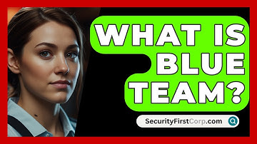 What Is Blue Team? - SecurityFirstCorp.com