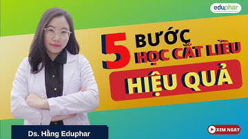 5 bước học cắt liều hiệu quả dành cho Dược sĩ mới - Ds. Hằng Eduphar