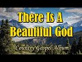 There is a beautiful godcountry gospel albumby kriss tee hanglifebreakthrough music