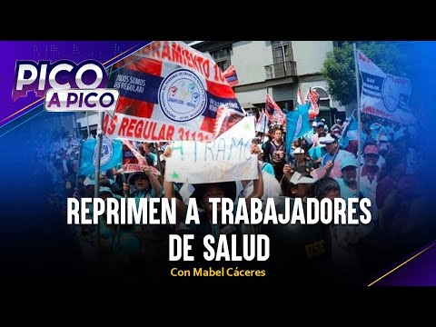 Reprimen a trabajadores de salud | Pico a Pico con Mabel Cáceres