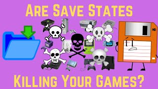 Are Save States are Killing Your Games?