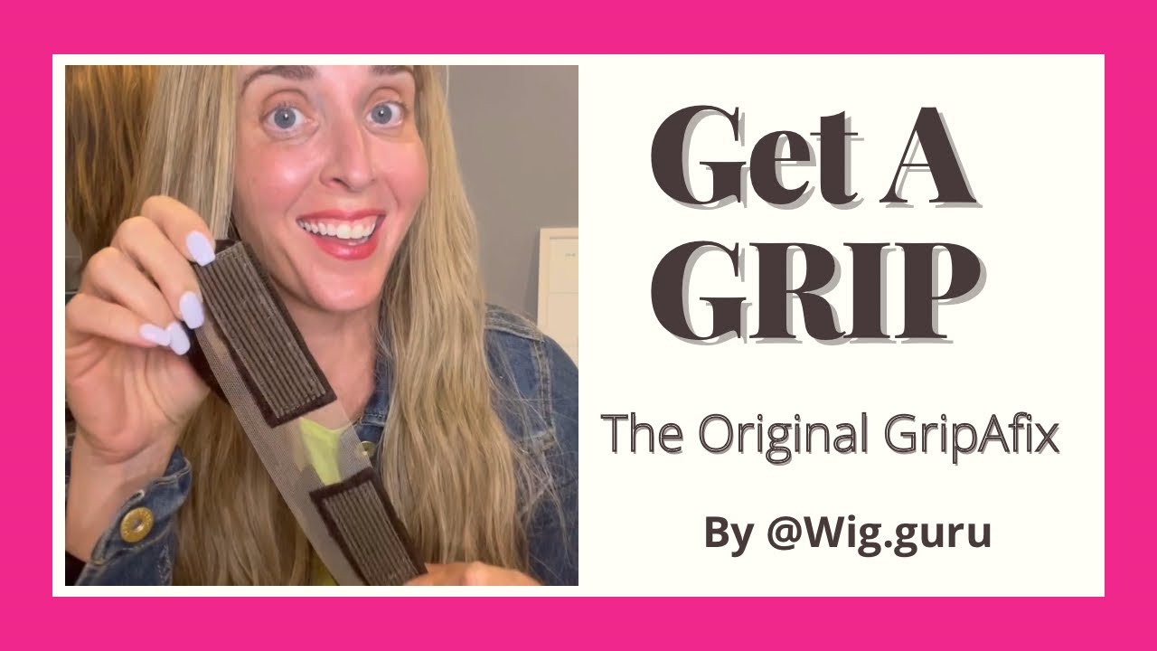 Get A Grip! with the GripAfix by Wig Guru 