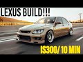 BUILDING A LEXUS IS300 IN 10 MINUTES *CRAZY TRANSFORMATION*