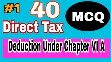 Direct Tax MCQ || #1 || Deduction under chapter VI A MCQ | Important MCQ Income tax | Atul Sir