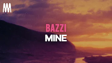 Bazzi - Mine (Lyrics)