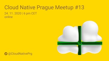 Cloud Native Prague Meetup #13