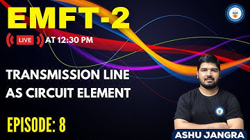 L8: Transmission line as Circuit Element | EMFT -2 | GATE/ESE 2022 | Ashu sir