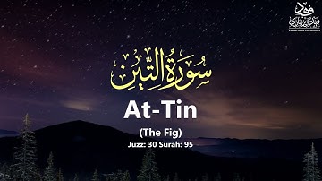 Surah At-Teen - سورة التين - (The Fig) - Qur'an: 95 - By Khalifa Al-Tunaiji