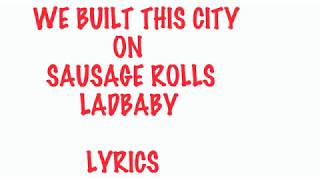 Video voorbeeld van "WE BUILT THIS CITY ON SAUSAGE ROLLS - BY LADBABY - LYRICS"