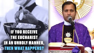 If you receive the Eucharist, in an unholy manner, then what happens? - Fr Joseph Edattu VC