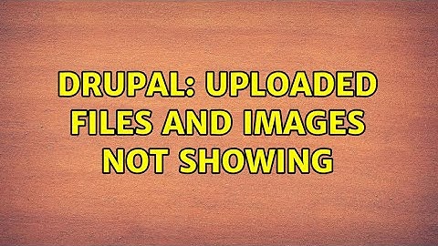 Drupal: uploaded files and images not showing (2 Solutions!!)