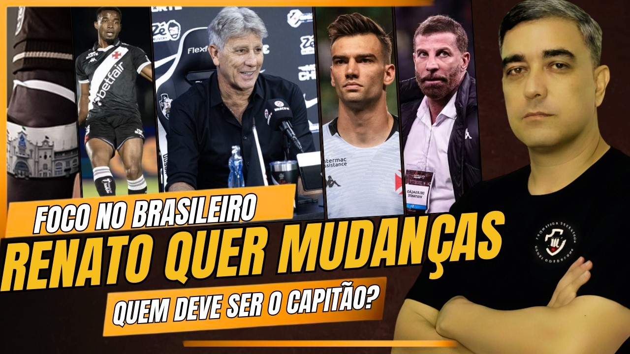 RENATO FARÁ MUDANÇAS - QUEM DEVE SER O CAPITÃO DO VASCO?  - FOCO NA SEQUÊNCIA COMPLICADA! E+