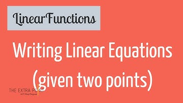Writing Linear Equations Given Two Points | Linear Functions | Math for the ACT