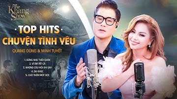 Top Hits Chuyện Tình Yêu - Minh Tuyết & Quang Dũng | Đừng Như Thói Quen, Vì Em Tất Cả...