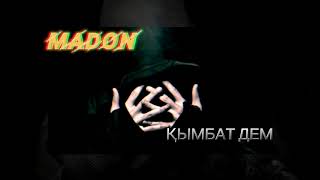 MADON - ҚЫМБАТ ДЕМ