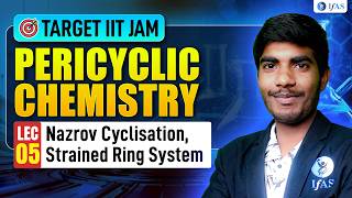 Nazrov Cyclisation Strained Ring System | Pericyclic Chemistry | IIT JAM | Lec-5 | IFAS