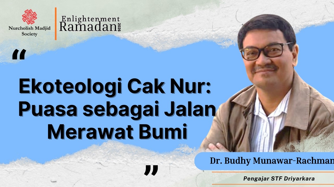 Ekoteologi Cak Nur: Puasa sebagai Jalan Merawat Bumi | Dr. Budhy Munawar-Rachman