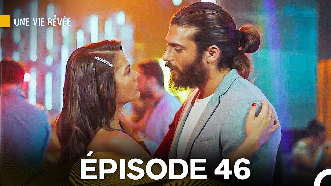 Une Vie Rêvée Épisode 46 (Version Longue) (Doublage en Français)