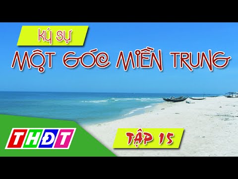 Ký sự Một góc miền Trung - Tập 15 - Kỳ thú Đakrông