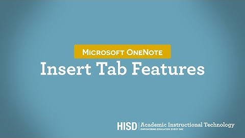 Microsoft OneNote: Using the Insert Tab Features