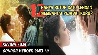 12 Hanya Butuh Satu Lengan Membasmi Pejabat Korup  Alur Cerita Film Action Roman Condor Heroes