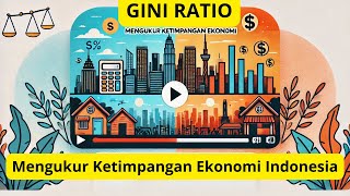Mengenal Gini Ratio Mengukur Ketimpangan Ekonomi di Indonesia Mengenal Gini Ratio Mengukur Ketimpangan Ekonomi di Indonesia
