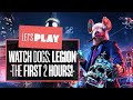 Let's Play Watch Dogs: Legion - THE FIRST TWO HOURS!